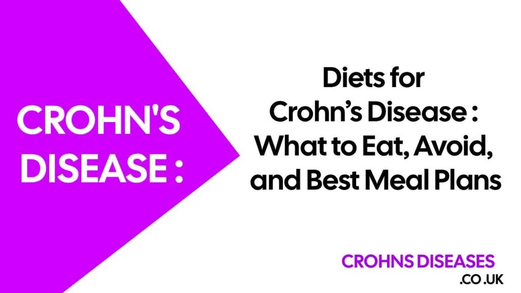 Diets for Crohn’s Disease: What to Eat, Avoid, and Best Meal Plans
